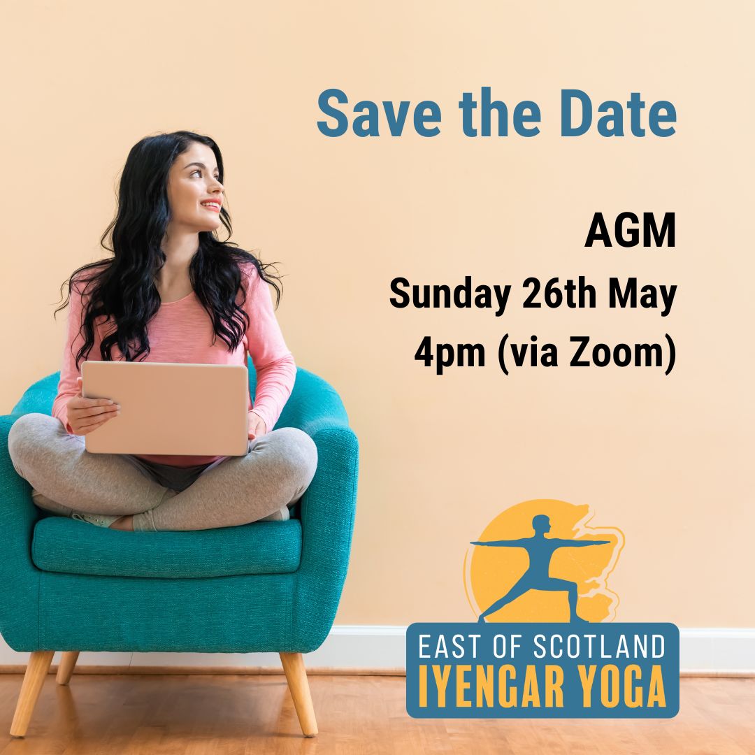 East of Scotland Iyengar Yoga AGM 2024 is taking place online on Sunday 26th May 2024 at 4pm.